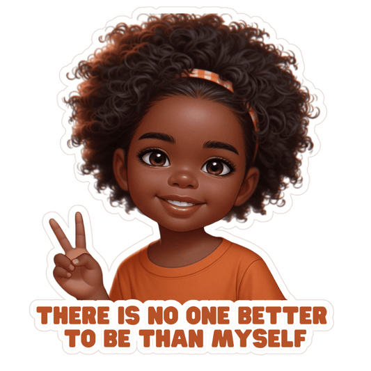 There Is No One Better To Be Than Myself Girl/Boy Stickers