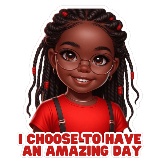 I Choose To Have An Amazing Day Girl/Boy Stickers